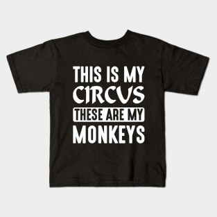 This is My Circus These Are My Monkeys Kids T-Shirt